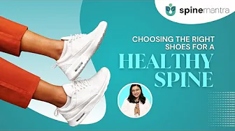 Back Pain Relief | Choosing the Right Shoes for a Healthy Spine | Spine Mantra | Podiatrists